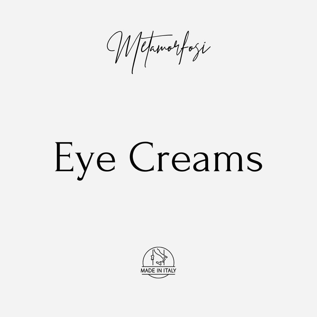 Eye Creams Collection by Metamorfosi Skincare | Unique Anti-wrinkle Eye Cream for Mature Skin | Italian Skincare