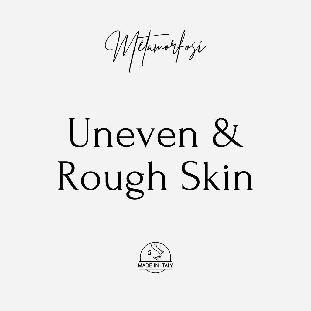 Uneven and Rough Skin Collection by Metamorfosi Skincare | Products for Beautiful Smooth Skin | Italian Skincare